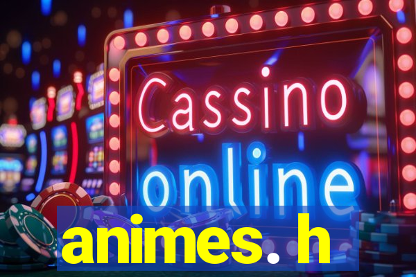 animes. h